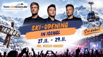 Opening-Tour nach Ischgl<br>inkl. Westlife-Konzert